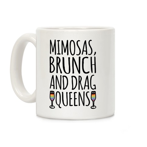 Mimosas Brunch and Drag Queens Coffee Mug
