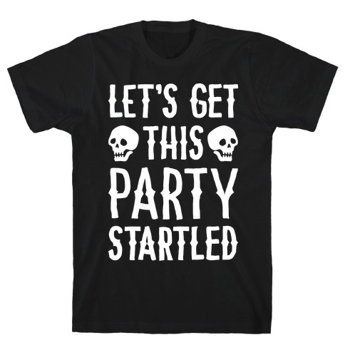 Let's Get This Party Startled T-Shirt