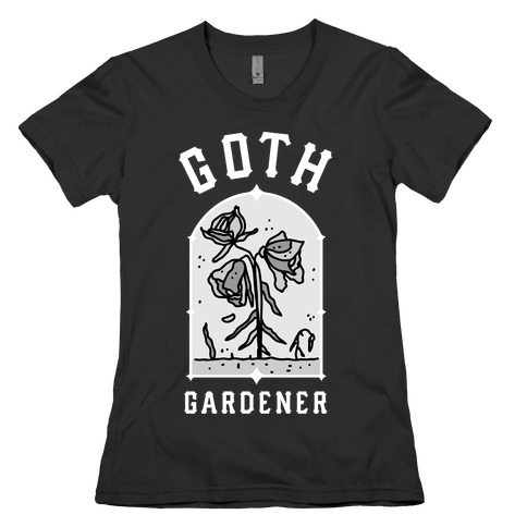 Goth Gardener Womens T-Shirt