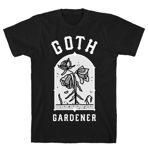Goth Gardener T-Shirt