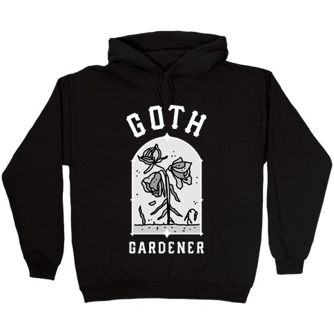 Goth Gardener Hooded Sweatshirt