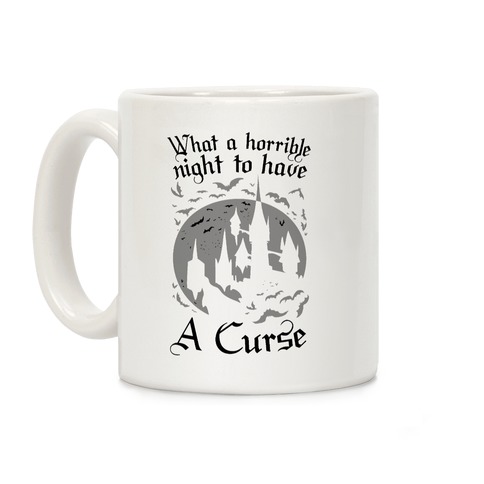 What A Horrible Night To Have A Curse Coffee Mug