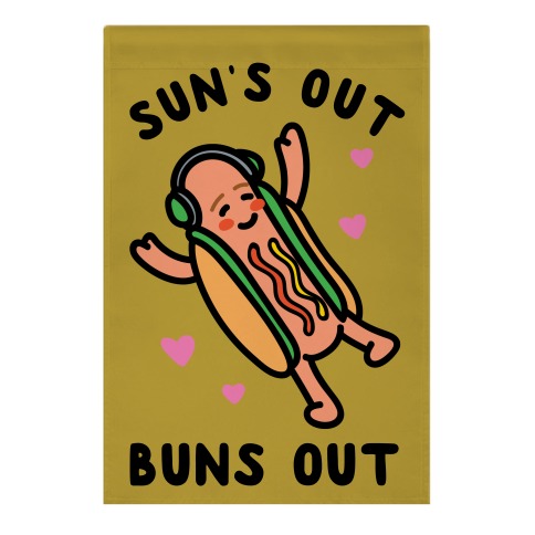 Sun's Out Buns Out Hotdog Garden Flag