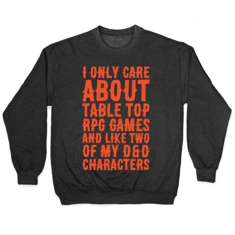 I Only Care About Table Top RPG Games White Print Pullover