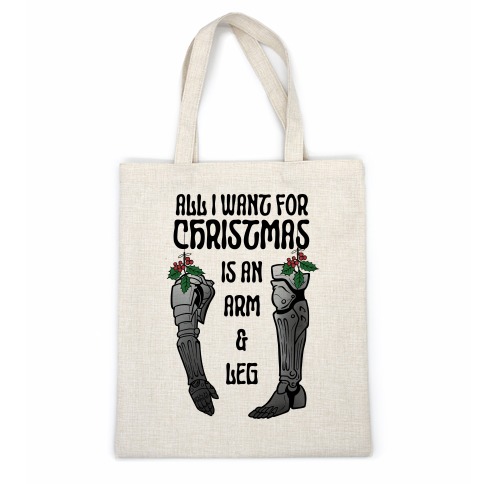 All I Want For Christmas is An Arm and Leg Casual Tote
