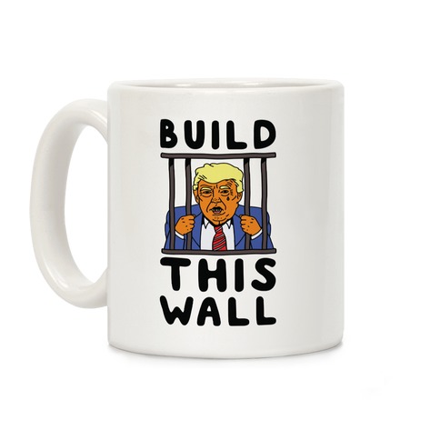 Build This Wall Trump Coffee Mug