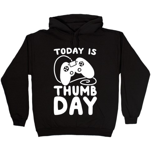 Today is Thumb Day Hooded Sweatshirt