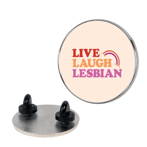 Live Laugh Lesbian Pin