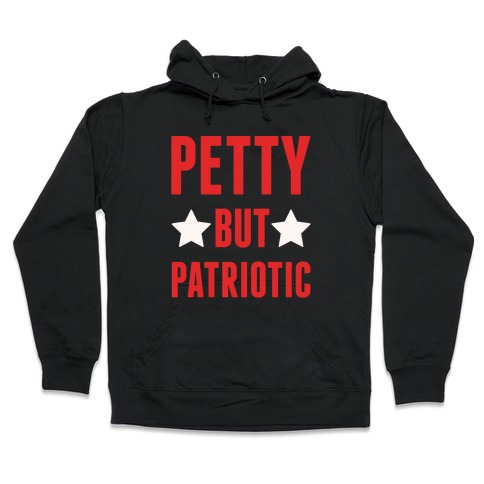 Petty But Patriotic White Print Hooded Sweatshirt