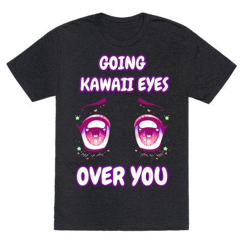 Going Kawaii Eyes Over You T-Shirt