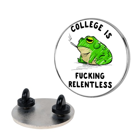 College Is F***ing Relentless Pin