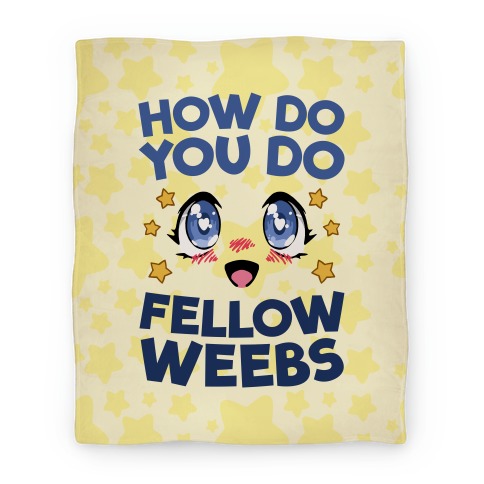 How Do You Do Fellow Weebs Blanket