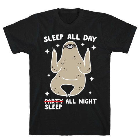 Sleep All Day Sleep All Night Sloth T-Shirt