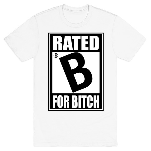 Rated B For BITCH T-Shirt