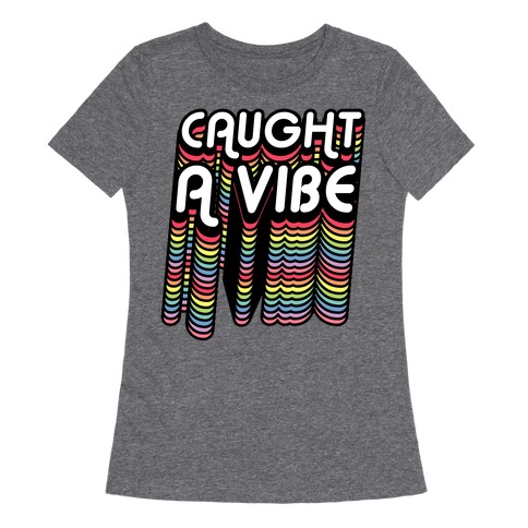 Caught A Vibe Retro Rainbow Womens T-Shirt
