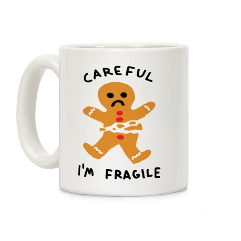 Careful I'm Fragile Gingerbread Man Coffee Mug