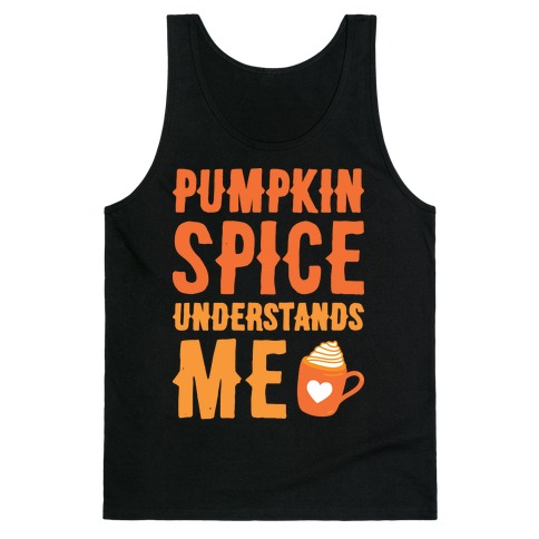 Pumpkin Spice Understands Me Tank Top