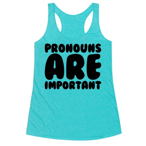Pronouns Are Important Racerback Tank Top