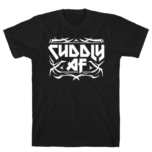 Cuddly AF T-Shirt