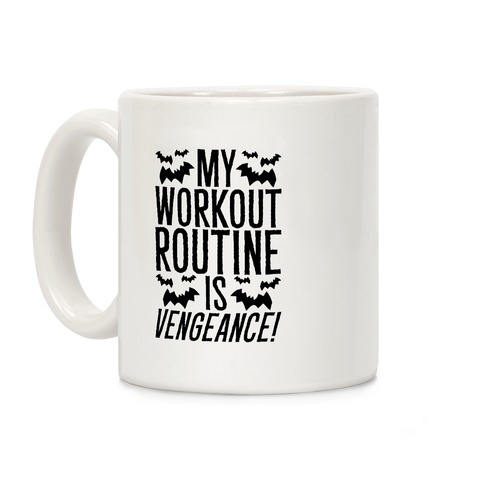 My Workout Routine Is Vengeance Parody Coffee Mug