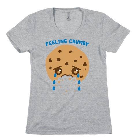 Feeling Crumby Cookie Womens T-Shirt