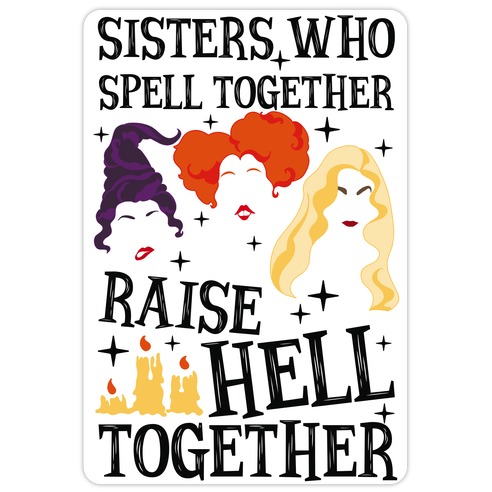 Sisters Who Spell Together Raise Hell Together Sanderson Sisters Die Cut Sticker