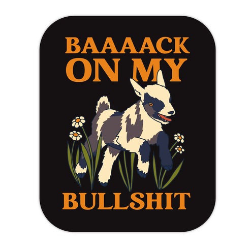 Back On My Bullshit (goat) Die Cut Sticker