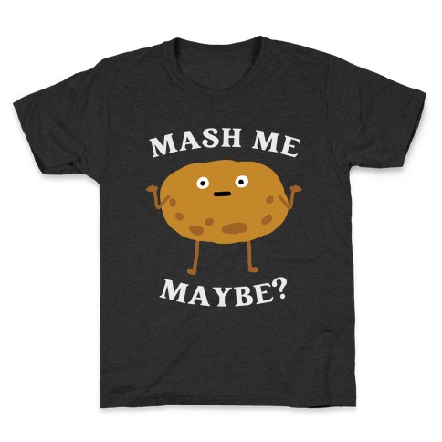 Mash Me Maybe? Kids T-Shirt