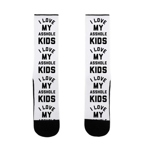 I Love My Asshole Kids Sock