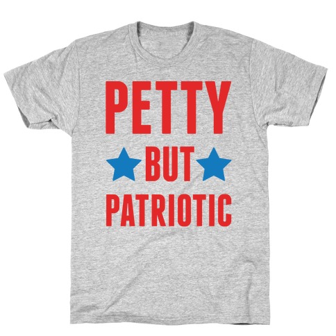 Petty But Patriotic T-Shirt