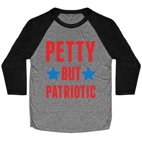Petty But Patriotic Baseball Tee