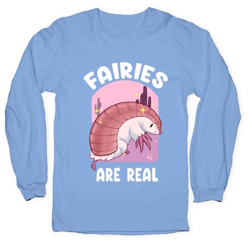 Faires Are Real Long Sleeve T-Shirt