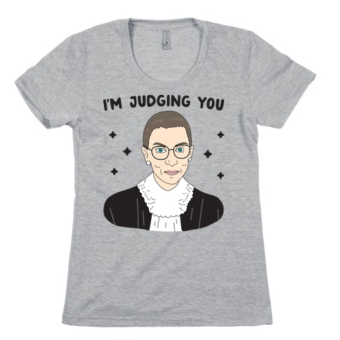 I'm Judging You (Ruth Bader Ginsburg) Womens T-Shirt
