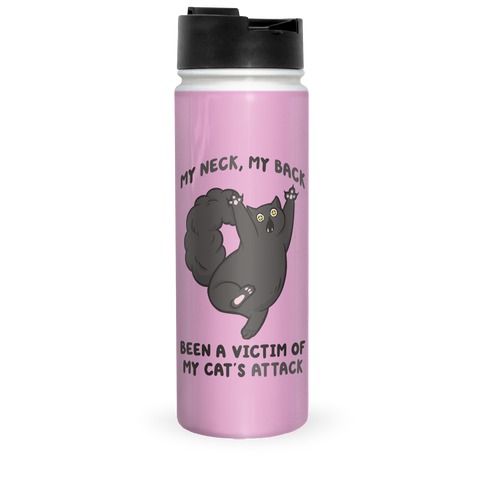 My Neck My Back Been a Victim of My Cat's Attack Travel Mug