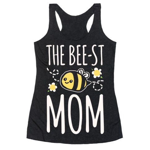 The Bee-st Mom Mother's Day White Print Racerback Tank Top