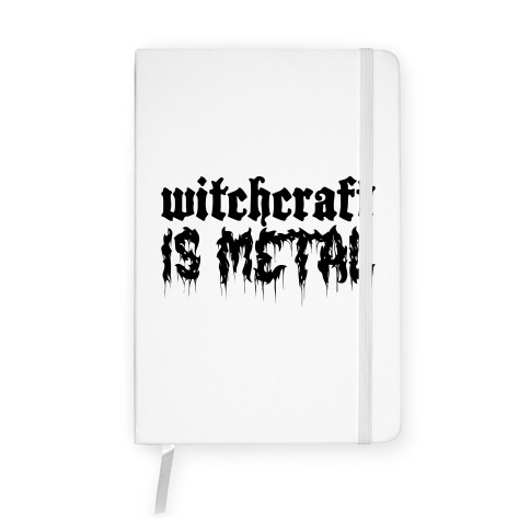 Witchcraft is Metal Notebook