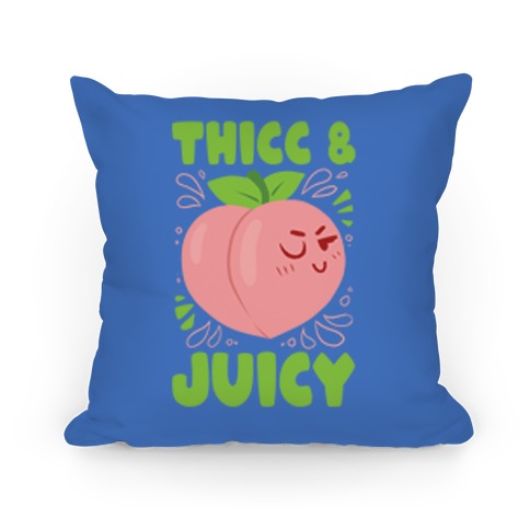 Thicc And Juicy Pillow