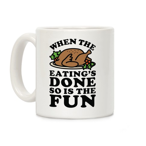 When The Eatings Done so is the Fun Coffee Mug