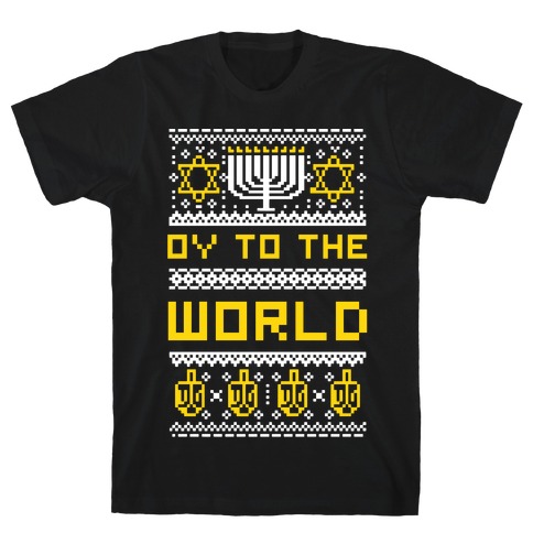 Oy To The World Ugly Sweater T-Shirt