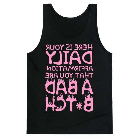 Here Is Your Daily Affirmation That You Are A Bad Bitch (mirrored) Tank Top