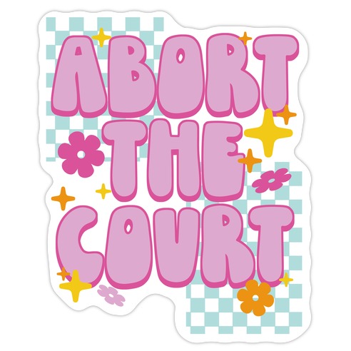 Abort The Court Die Cut Sticker