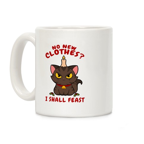 No New Clothes? I Shall Feast Yule Cat Coffee Mug