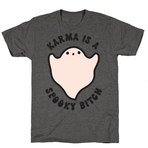 Karma Is A Spooky Bitch Ghost T-Shirt