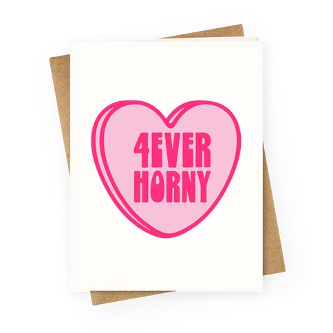 4ever Horny Candy Heart Greeting Card