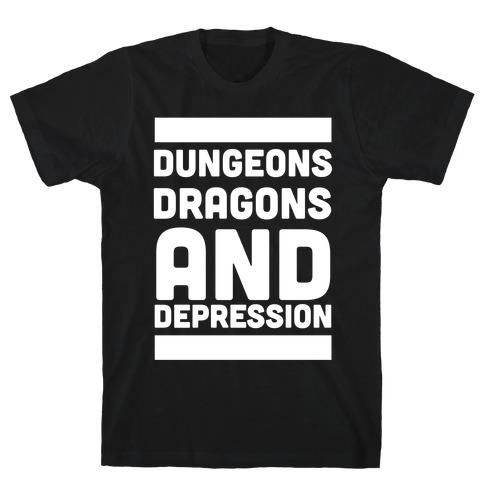 Dungeons, Dragons and Depression T-Shirt
