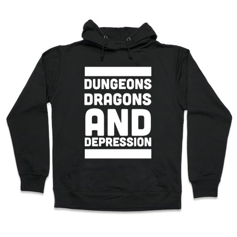 Dungeons, Dragons and Depression Hooded Sweatshirt