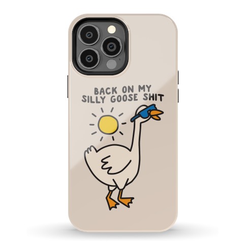 Back On My Silly Goose Shit Phone Case