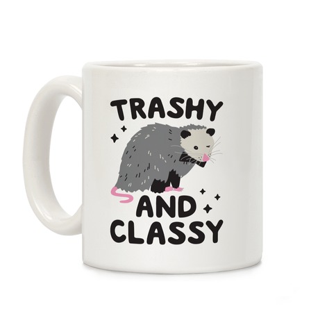Trashy And Classy Opossum Coffee Mug