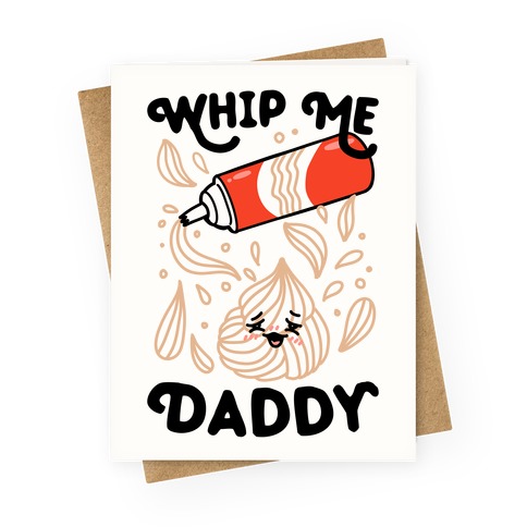 Whip Me, Daddy (Whipped Cream) Greeting Card