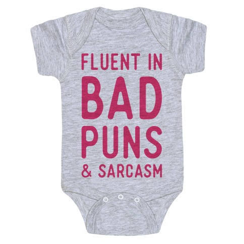 Fluent in Bad Puns and Sarcasm Baby One-Piece